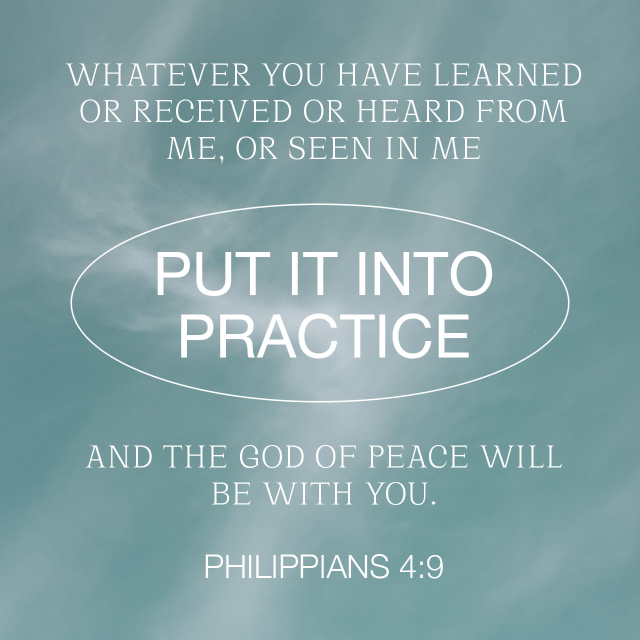 Philippians 4:9 Those things, which ye have both learned, and received, and heard, and seen in me, do: and the God of peace shall be with you. | King James Version (KJV) | Download The Bible App Now