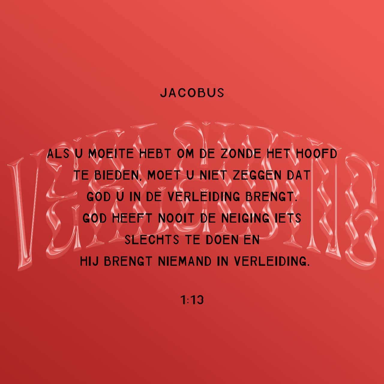 Jakobus 1:12-14 Als Je In De Verleiding Komt Om Verkeerde Keuzes Te Maken,  Is Het Heerlijk Voor Je Als Je Toch Voor Het Goede Kiest En Aan Je Geloof  Vasthoudt. Want Dan