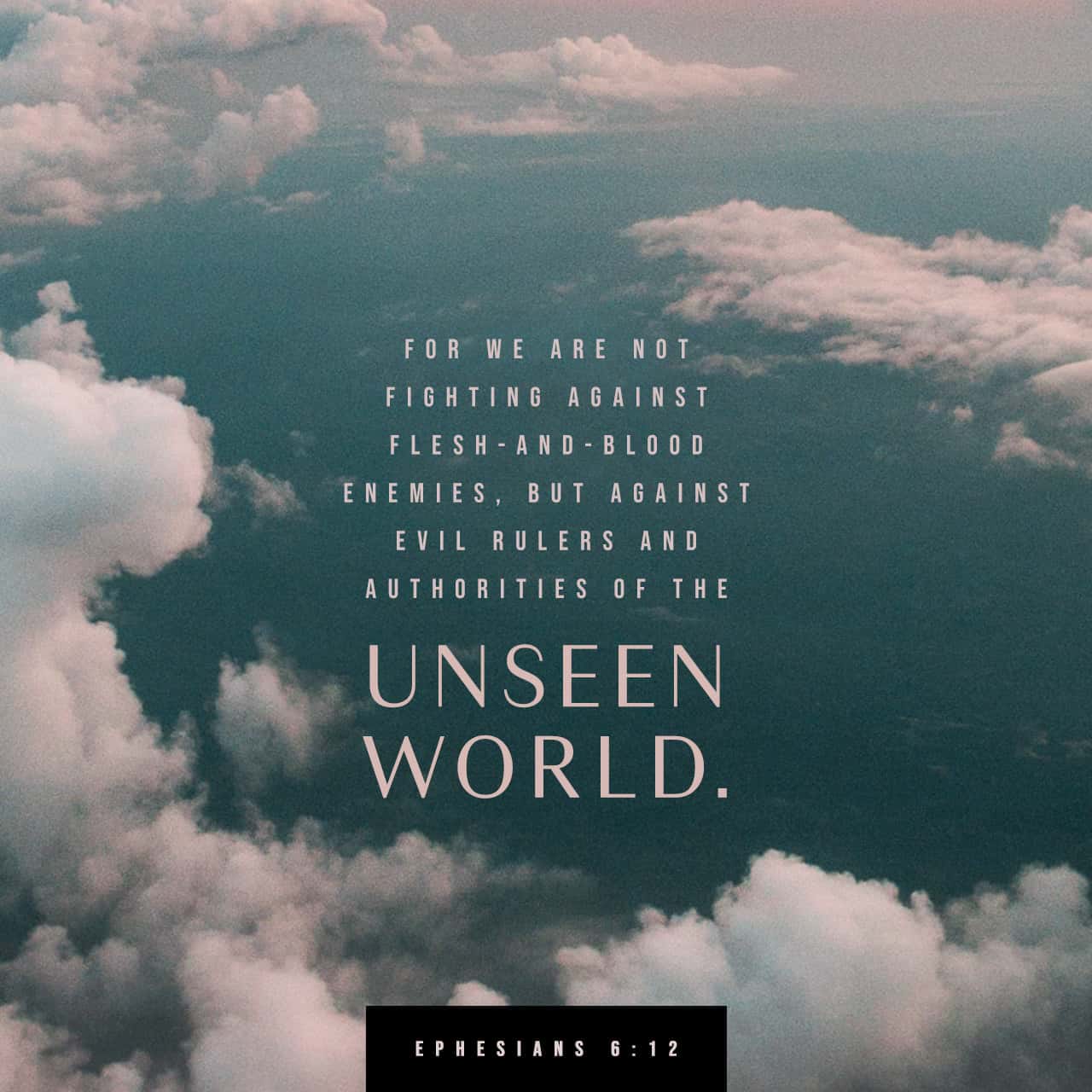 Ephesians 6 12 For Our Struggle Is Not Against Flesh And Blood But 