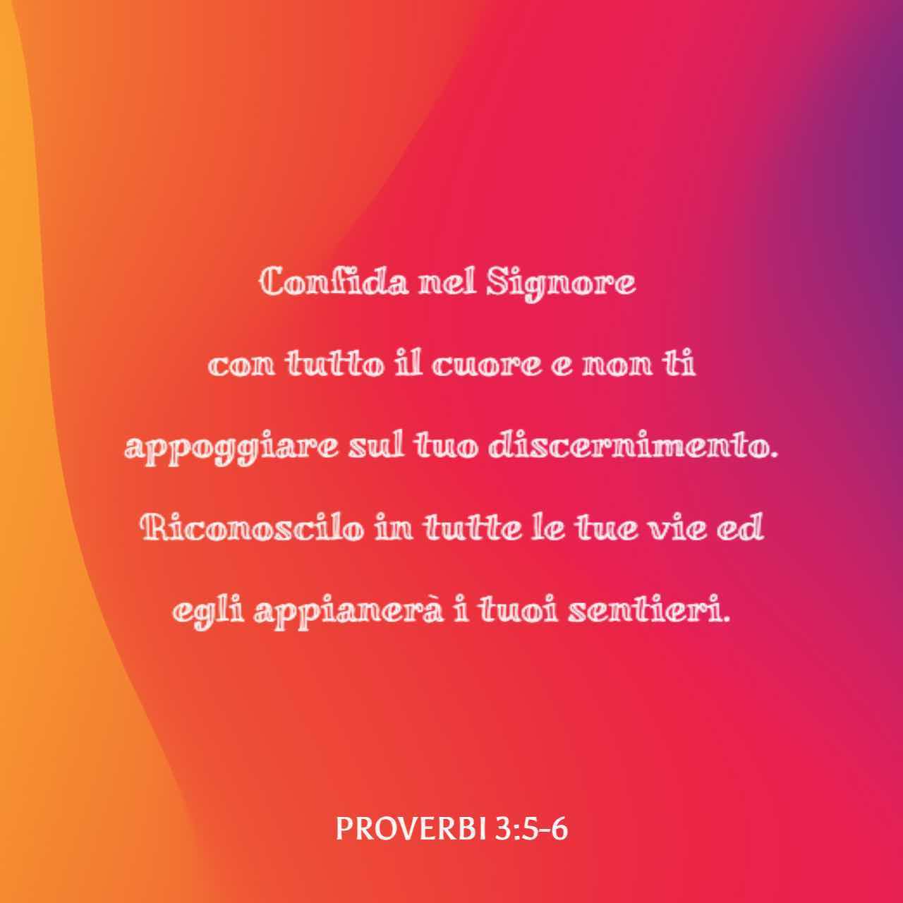 Proverbi 3:5-6 Confida nel Signore con tutto il cuore e non ti