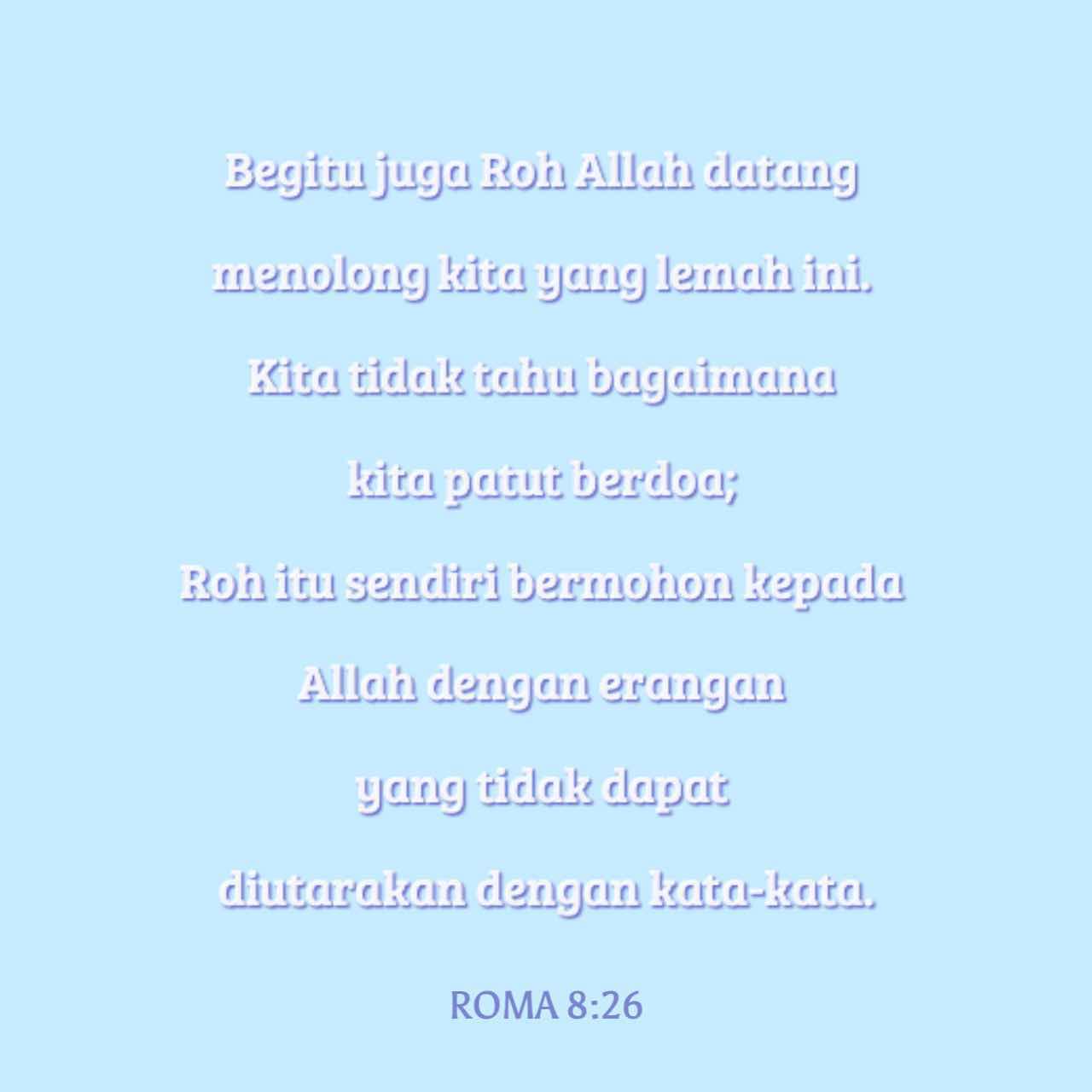 Roma 8 22 30 Kita Tahu Bahawa Sehingga Saat Ini Alam Semesta Merintih Kesakitan Seperti Kesakitan Yang Dialami Wanita Yang Bersalin Bukan Sahaja Alam Semesta Yang Merintih Tetapi Kita Juga Merintih Dalam Batin