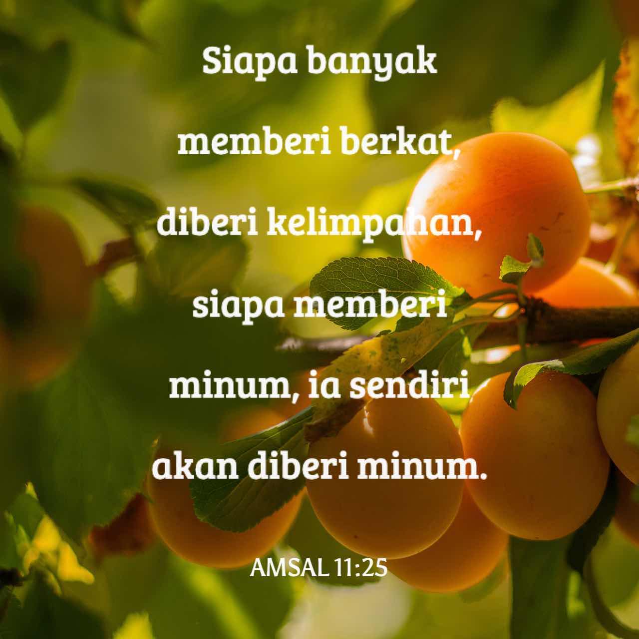 Amsal 11:25 Siapa Banyak Memberi Berkat, Diberi Kelimpahan, Siapa ...