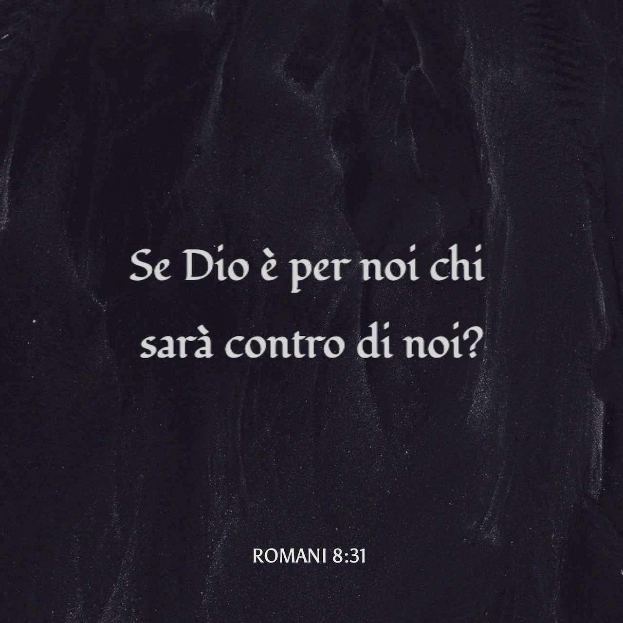 Lettera ai Romani 8:31 Che diremo dunque riguardo a queste cose? Se Dio ...