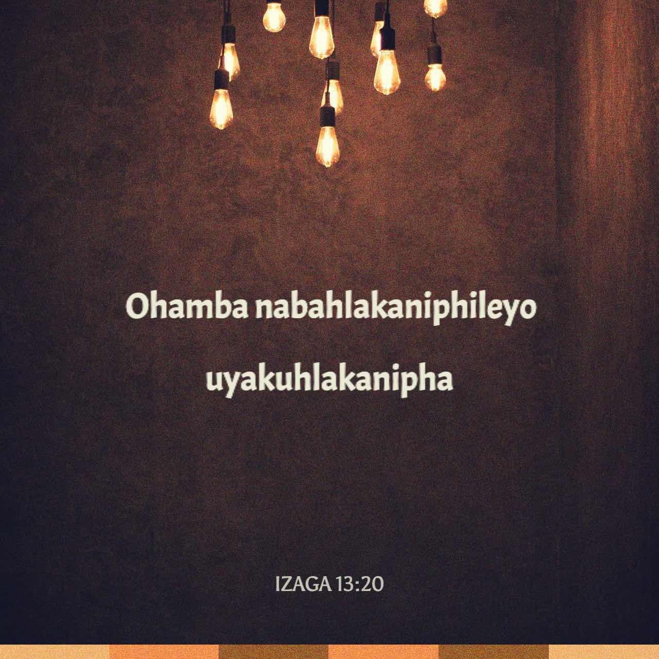 IzAga 13:20 (ZUL59) - Ohamba nabahlakaniphileyo uyakuhlak | YouVersion