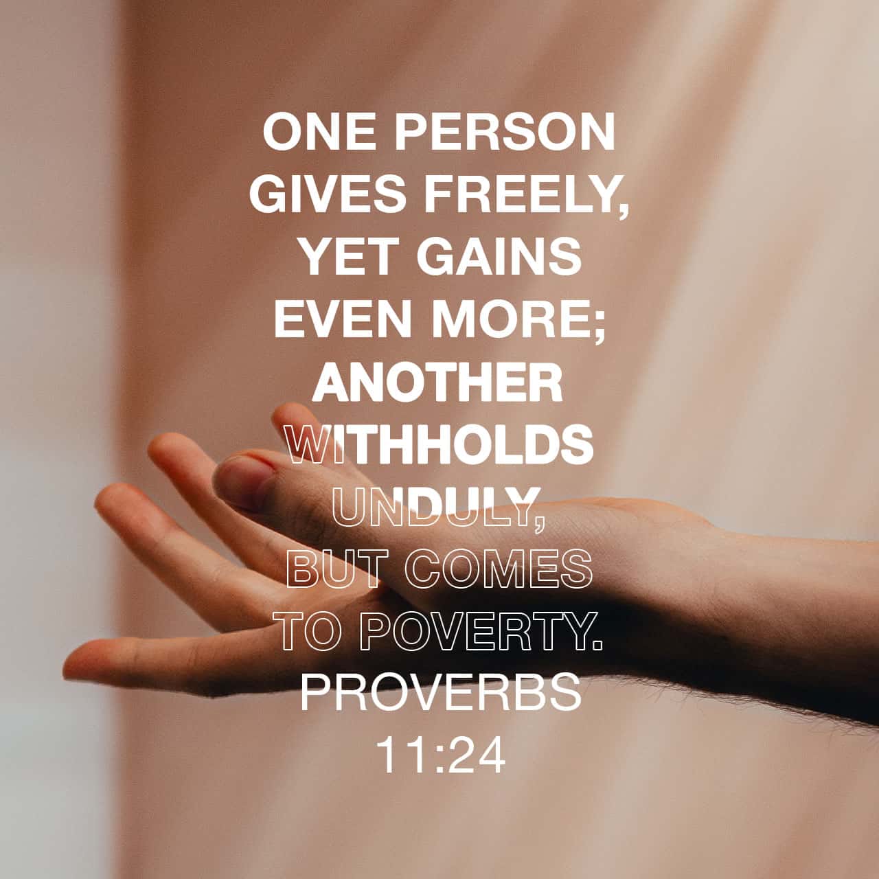 Proverbs 11 24 Give Freely And Become More Wealthy Be Stingy And Lose Everything New Living Translation Nlt Download The Bible App Now