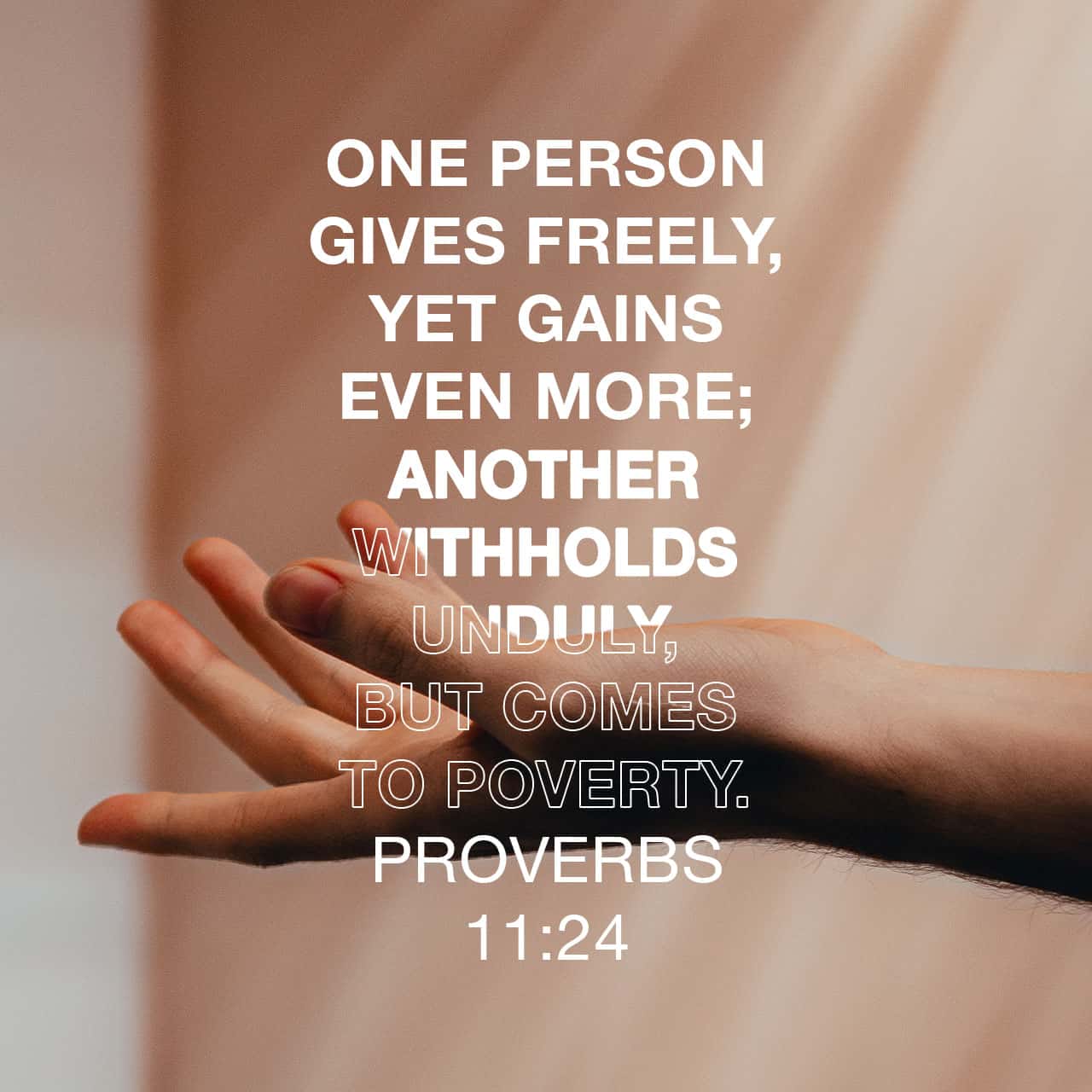 Proverbs 11 24 The World Of The Generous Gets Larger And Larger The World Of The Stingy Gets Smaller And Smaller The Message Msg Download The Bible App Now