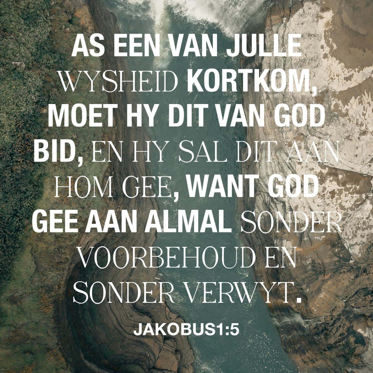 Jakobus 1:5 Vra Vir God As Dit Nie Vir Jou Duidelik Is Wat Hy Wil Hê Jy 