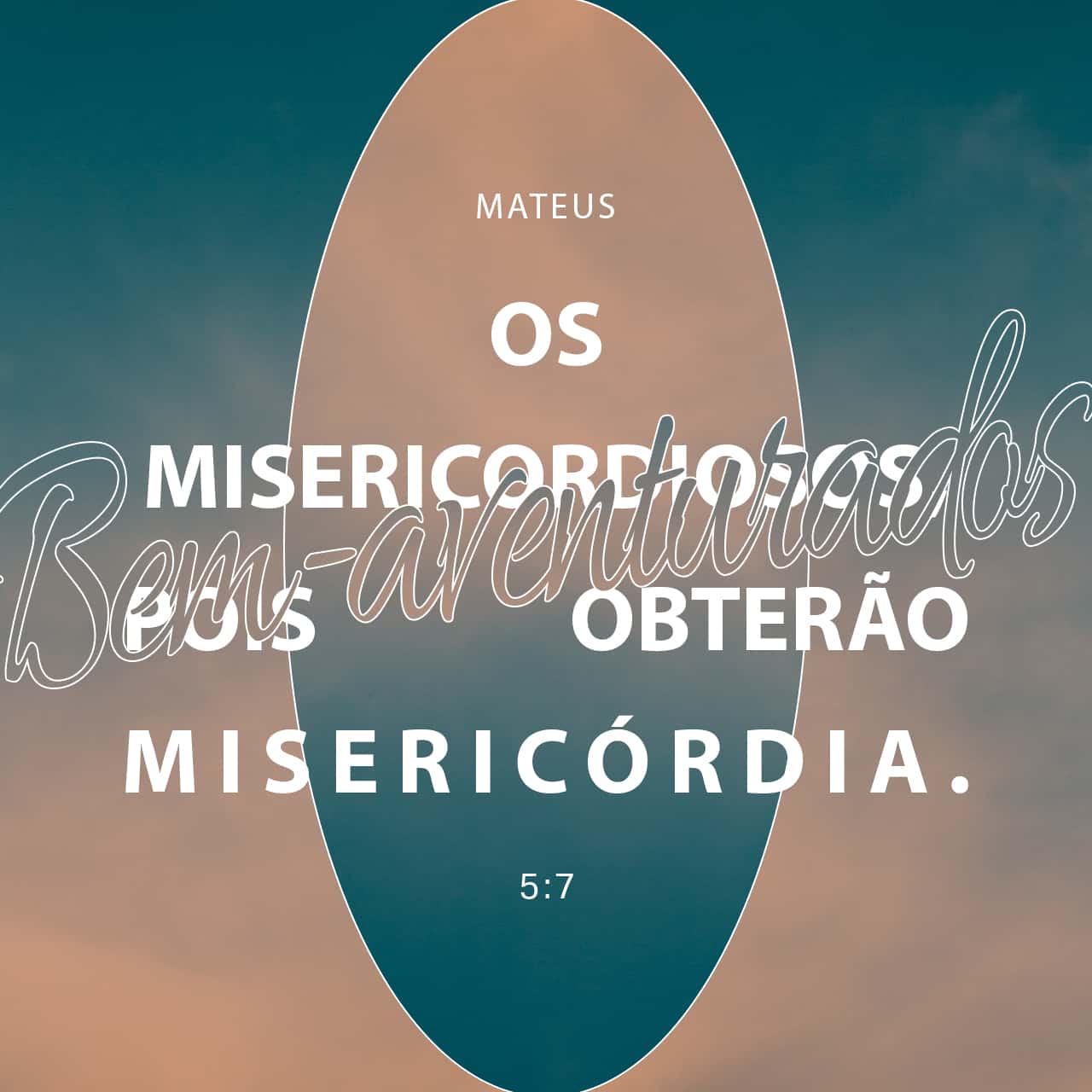 Mateus 57 — Felizes as pessoas que têm misericórdia dos outros, pois Deus terá misericórdia Mateus 57 — Felizes as pessoas que têm misericórdia dos outros, pois Deus terá misericórdia