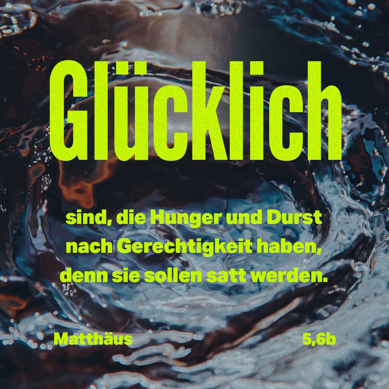 Matthaus 5 6 Selig Sind Die Da Hungert Und Durstet Nach Der Gerechtigkeit Denn Sie Sollen Satt Werden Lutherbibel 1912 Delut Lade Die Bibel App Jetzt Herunter