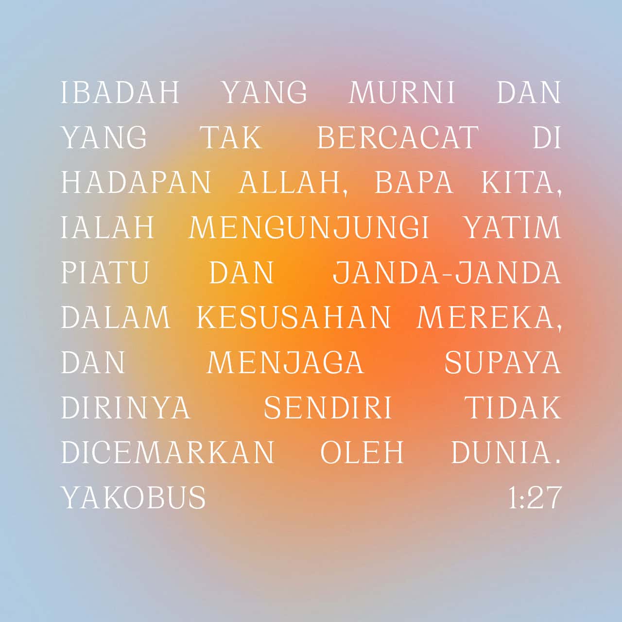 Yakobus 1:27 Ibadah Yang Murni Dan Yang Tak Bercacat Di Hadapan Allah ...