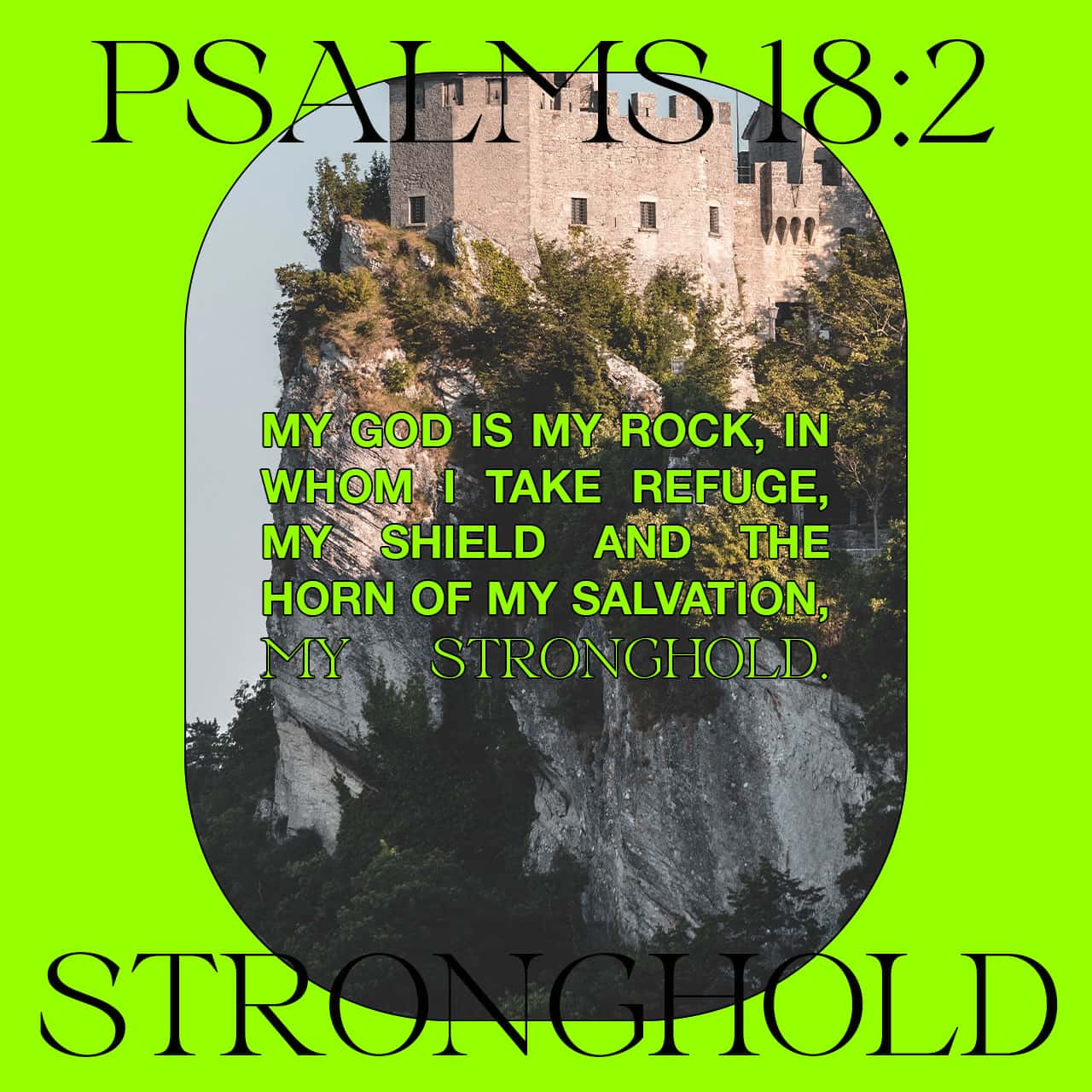 Psalm 18:1-6 I love you, O LORD, my strength. The LORD is my rock and ...