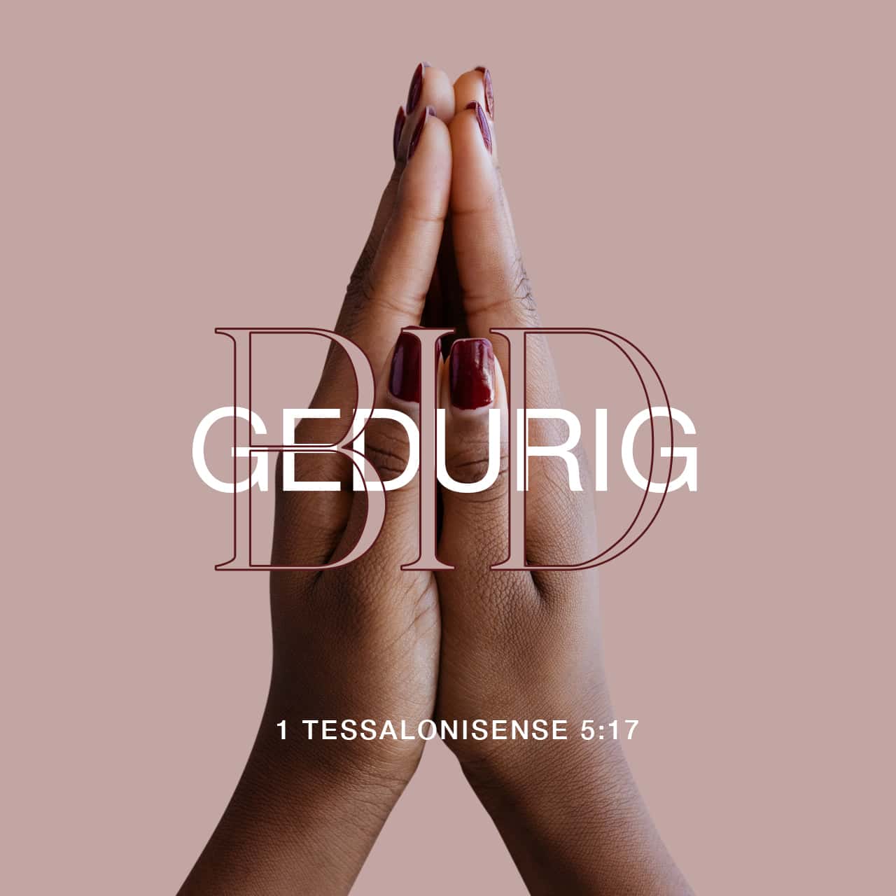 1-tessalonisense-5-17-18-bid-gedurig-wees-in-alle-omstandighede