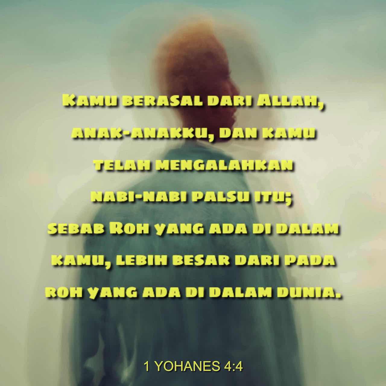 1 Yohanes 4:4-11 Kamu berasal dari Allah, anak-anakku, dan kamu telah ...