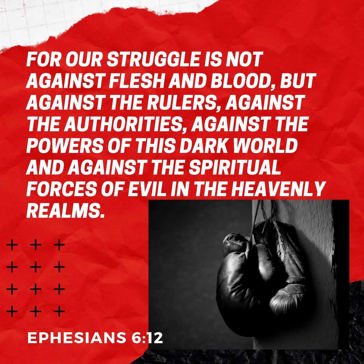 Ephesians 6 12 For Our Struggle Is Not Against Flesh And Blood But