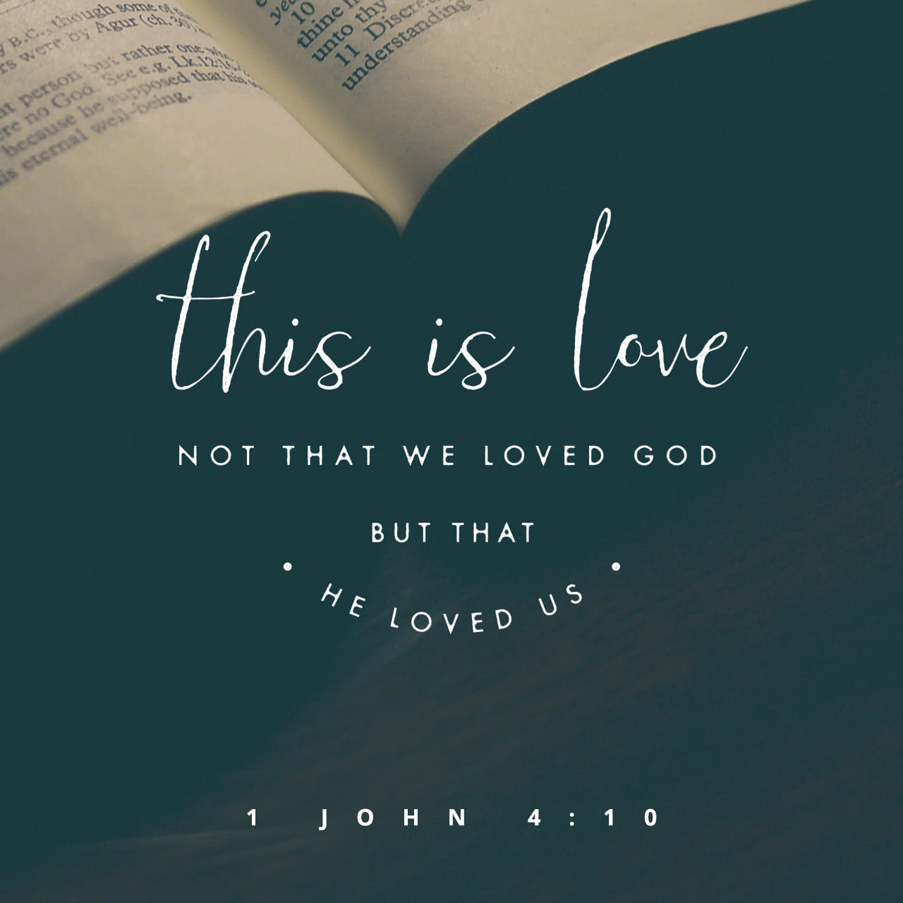 1 John 4:10 This is love: not that we loved God, but that he loved us ...