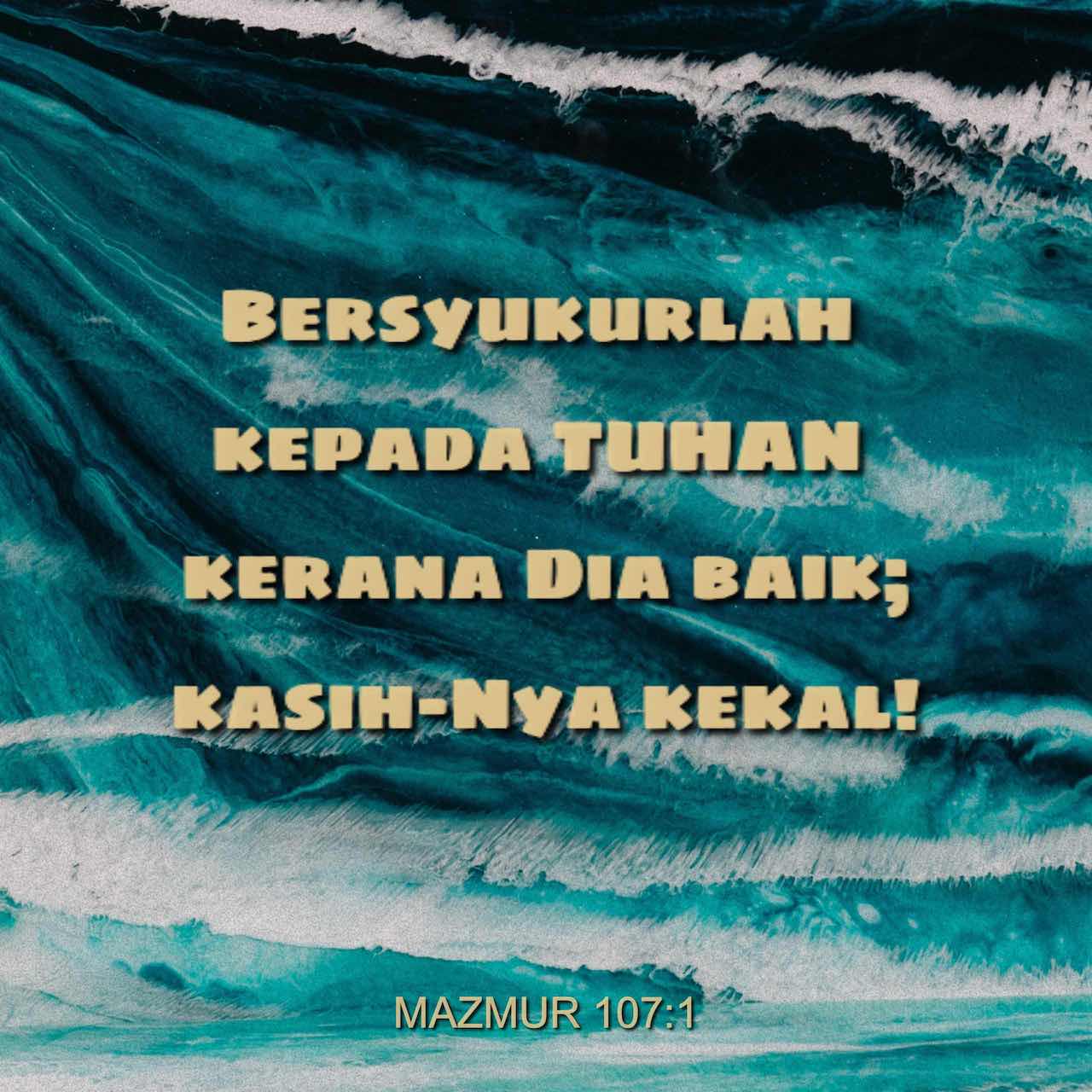 MAZMUR 107 1 3 23 32 Bersyukurlah Kepada TUHAN Kerana Dia Baik Kasih mazmur-107-1-3-23-32-bersyukurlah-kepada-tuhan-kerana-dia-baik-kasih