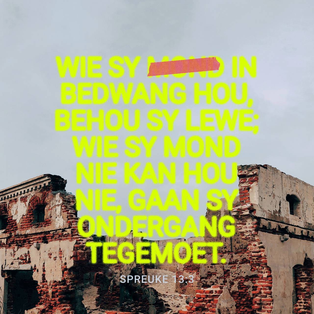 Spreuke 13:3-20 Wie sy mond bewaak, beskerm sy lewe; wie sy lippe wyd ...