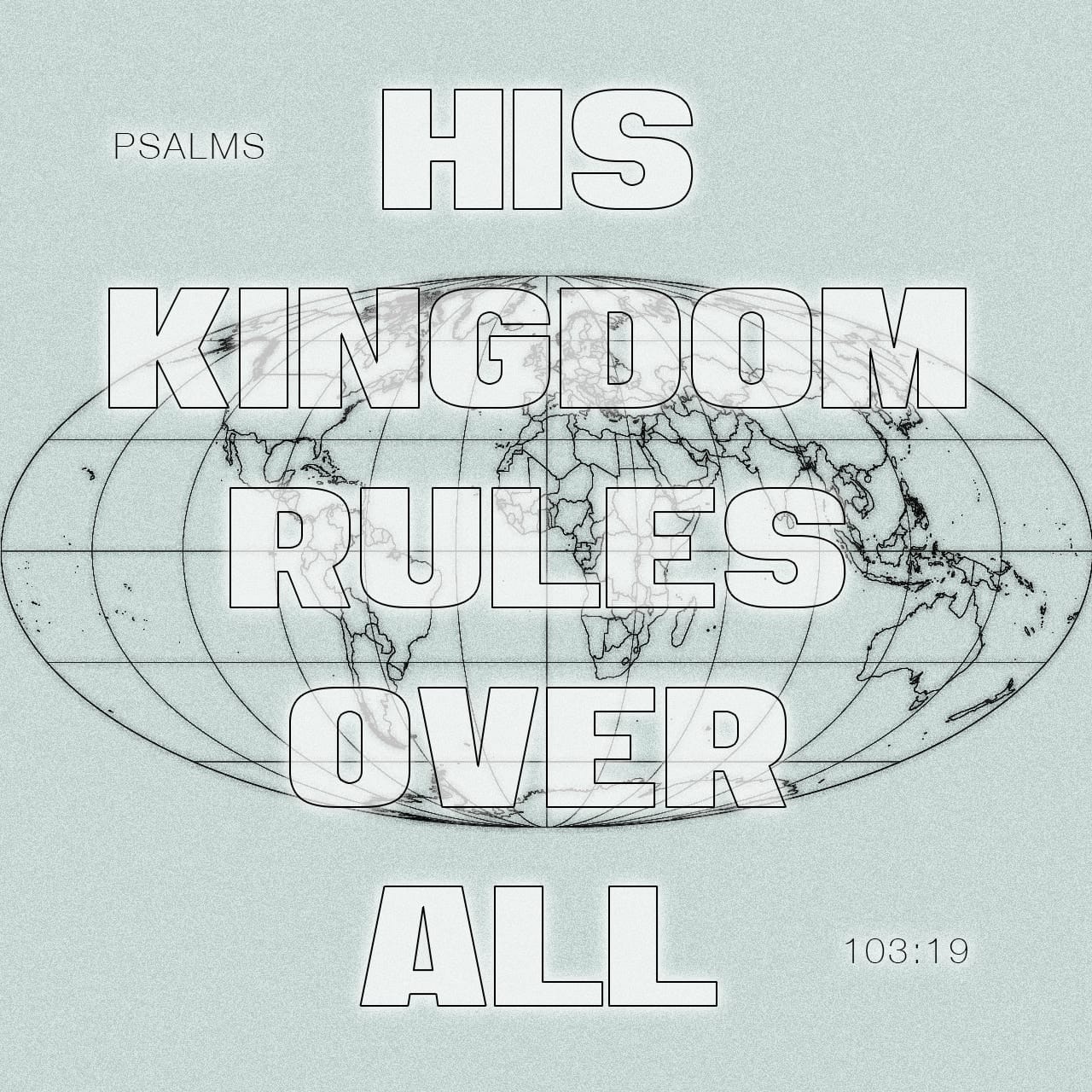 Psalm 103:19 The LORD hath prepared his throne in the heavens;
And his kingdom ruleth over all. | King James Version (KJV) | Download The Bible App Now