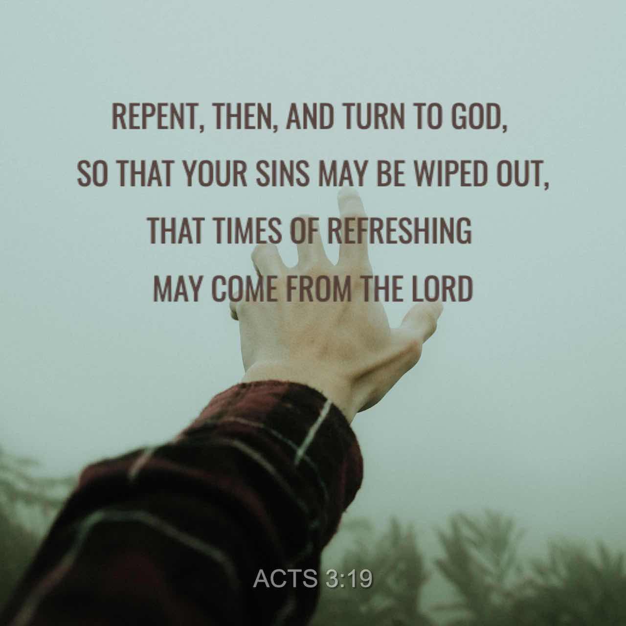 Acts Of The Apostles 3:19-20 Now Repent Of Your Sins And Turn To God ...