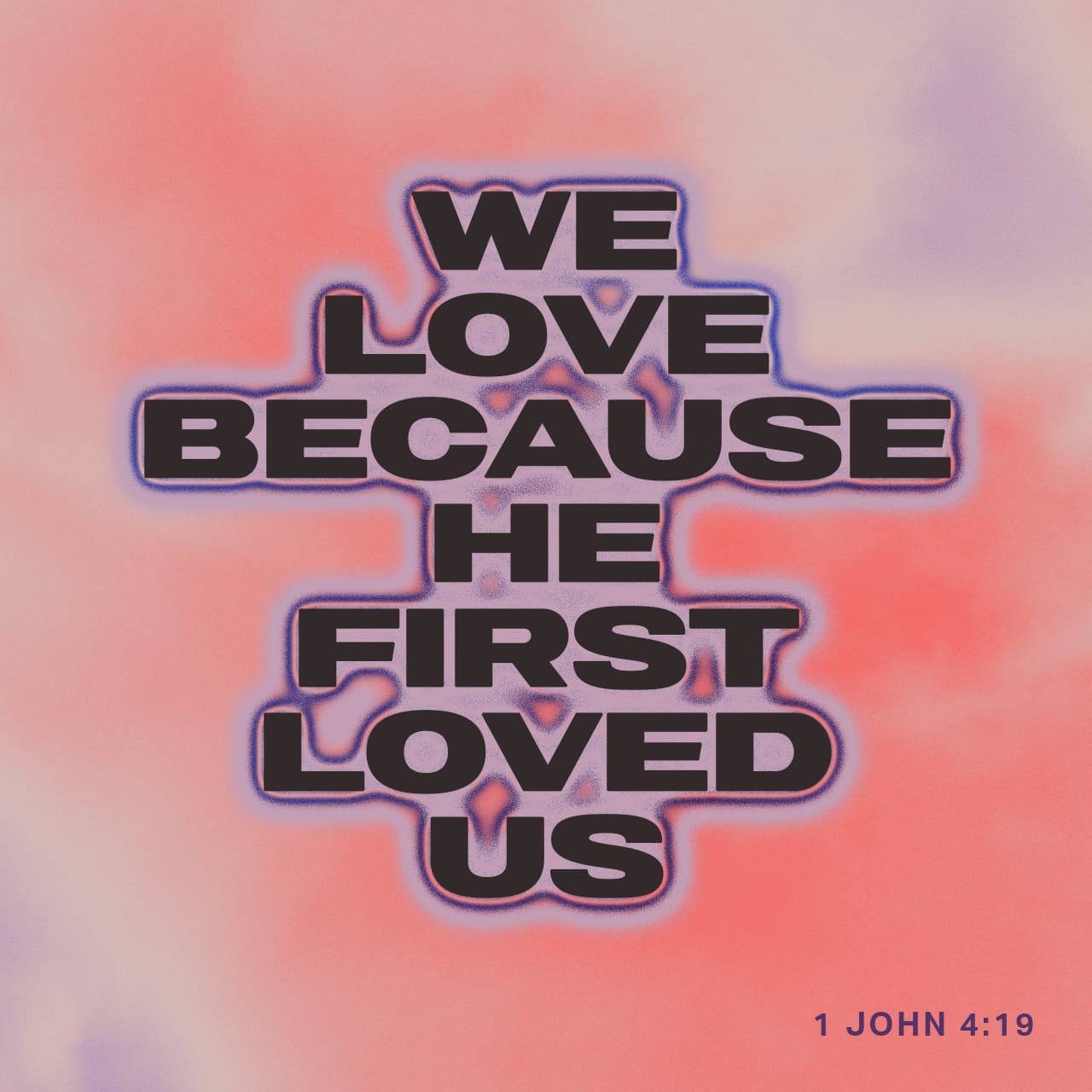 1 John 4 19 We Love Because He First Loved Us New International Version Niv Download The Bible App Now