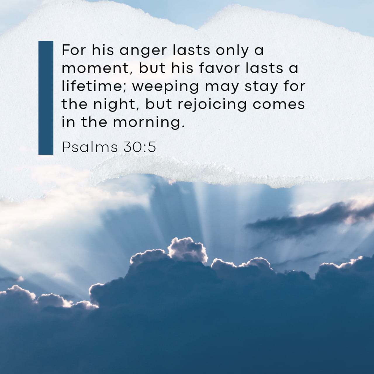 Psalm 30:5 For his anger endureth but a moment; in his favor is life ...