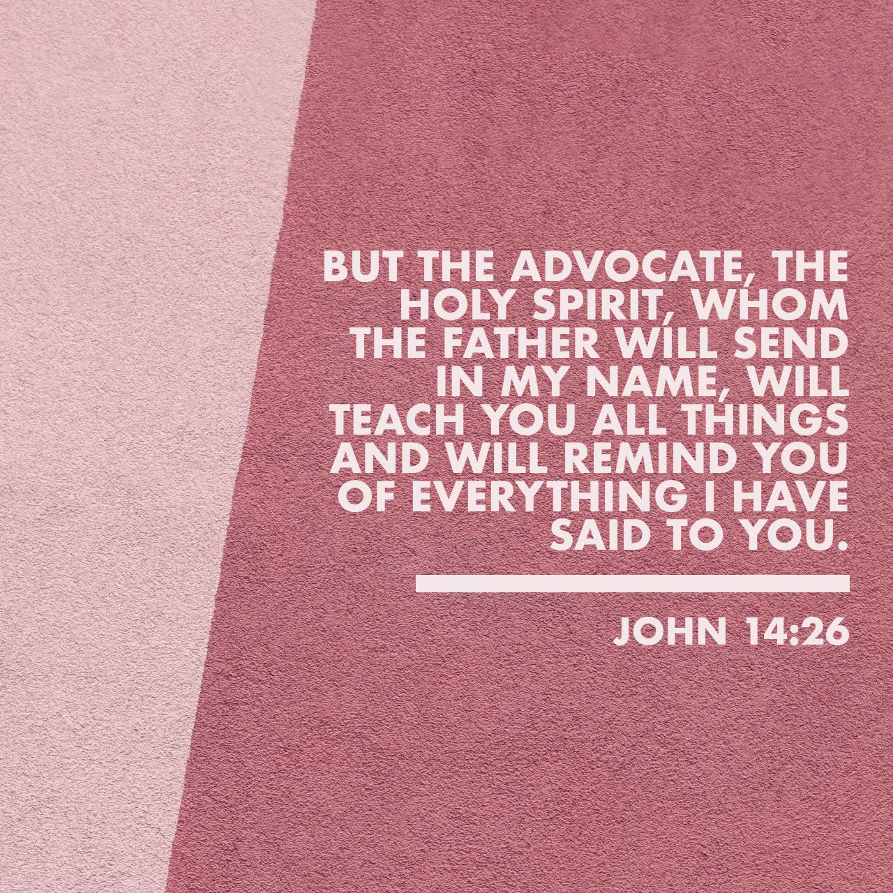 John 14 26 But The Father Will Send The Helper Or Paraclete The Holy Spirit In My Name To Help You The Spirit Will Teach You All Things And Remind You Of Everything