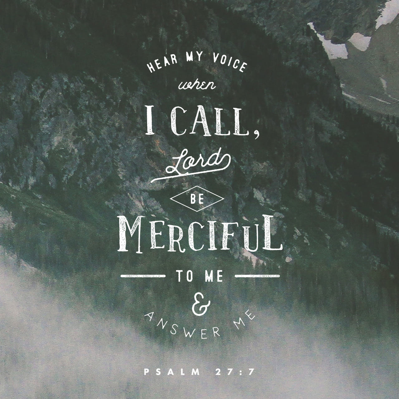 Psalms 27:7-14 Hear, O LORD, when I cry with my voice! Have mercy also ...