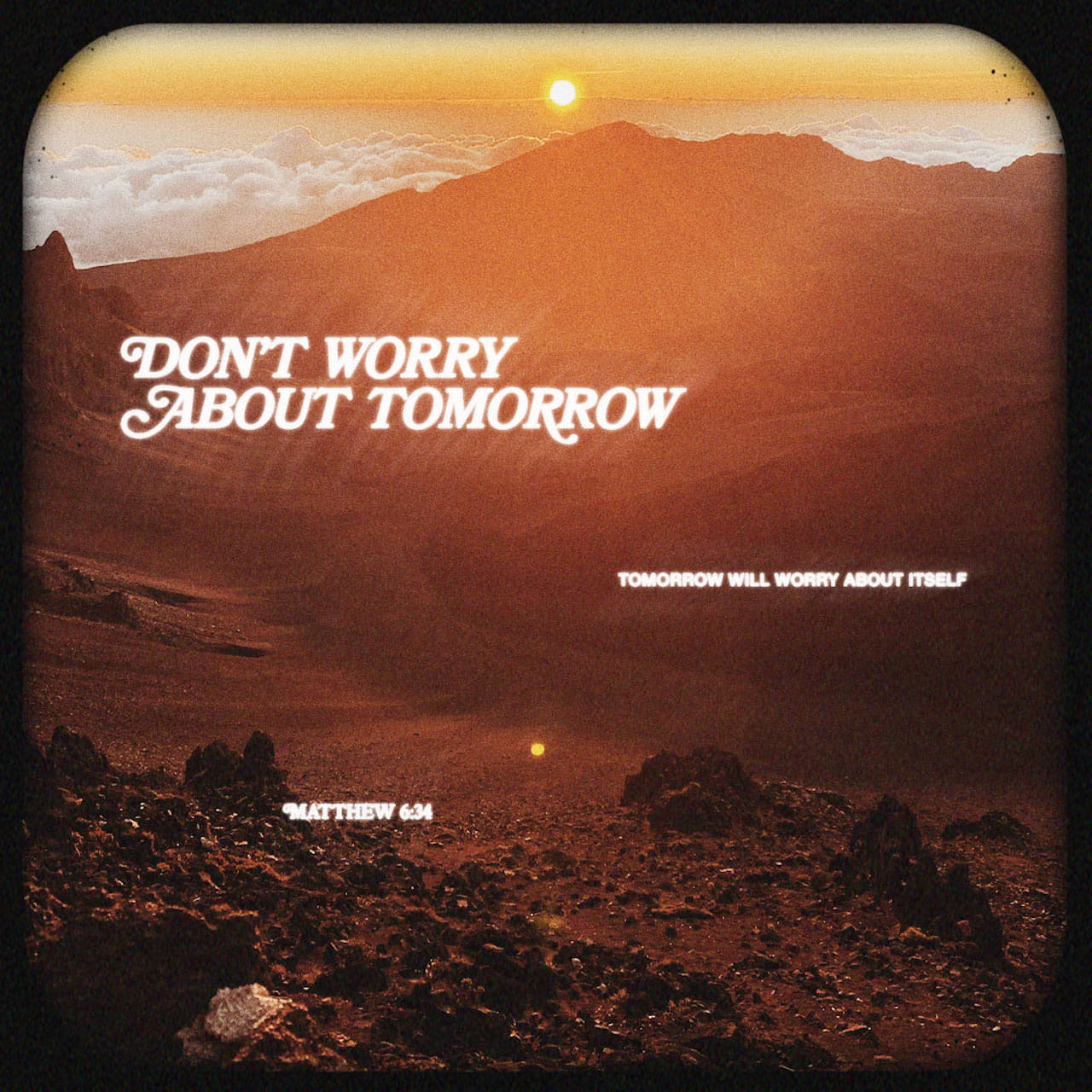 dont worry about tomorrow