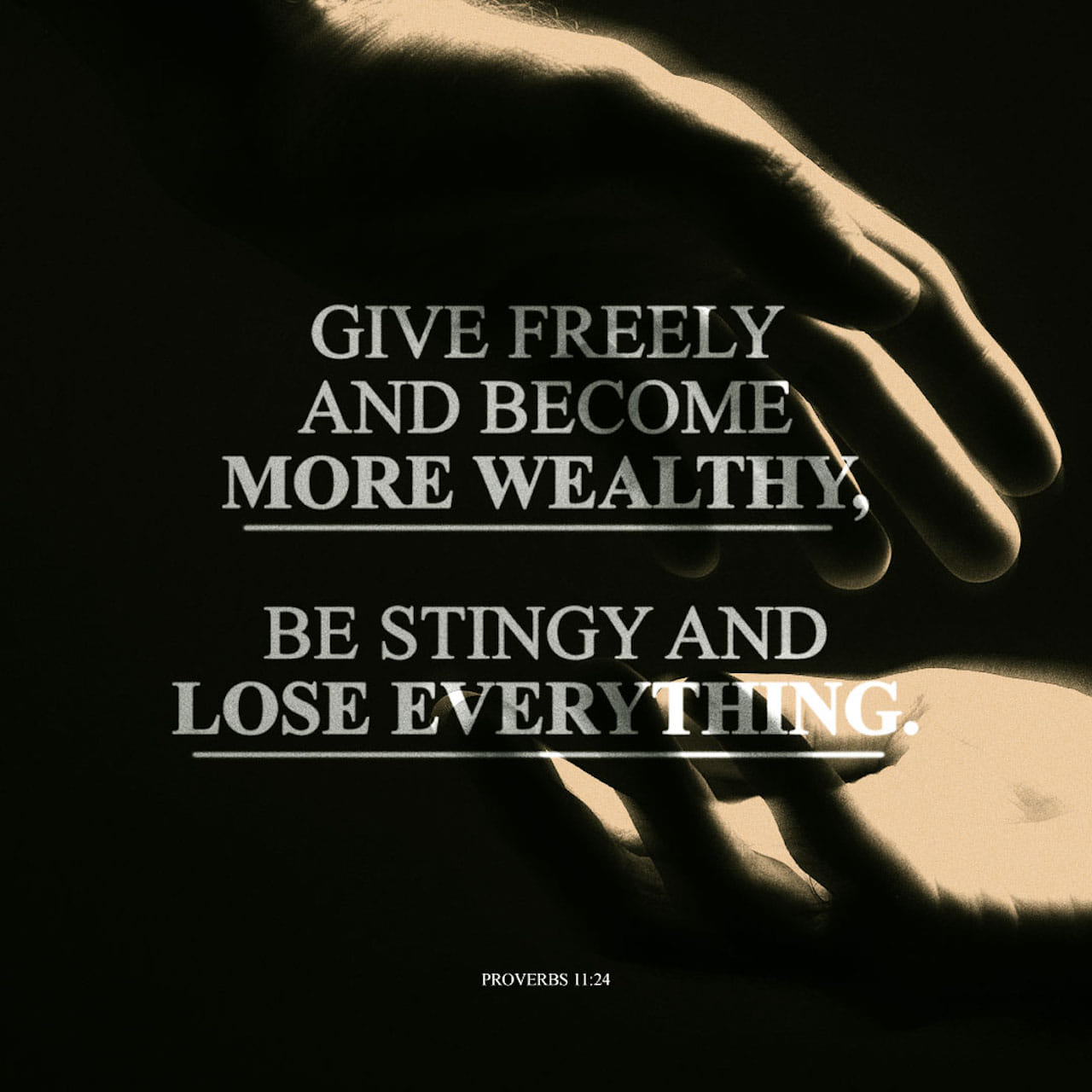 Proverbs 11 24 The world of the generous gets larger and larger