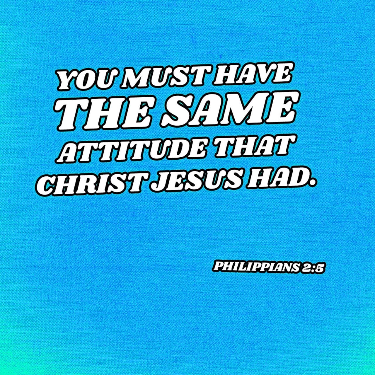 Philippians 2:5-11 Let this mind be in you, which was also in Christ ...