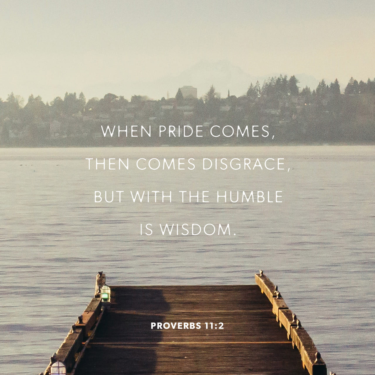 Proverbs 11:2 Pride leads to disgrace, but with humility comes ...