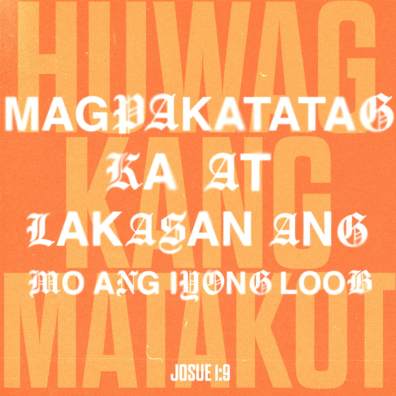 Josue 1 9 Tandaan Mo Ang Bilin Ko Magpakatatag Ka At Lakasan Mo Ang Iyong Loob Huwag Kang