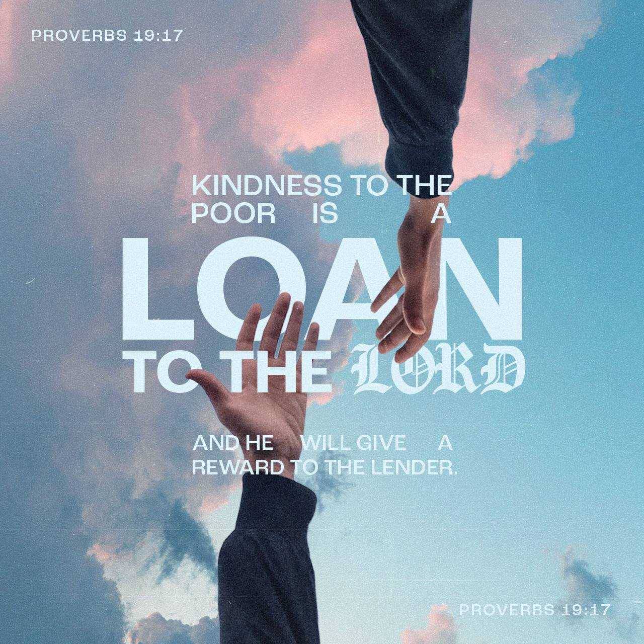 Proverbs 19 17 He That Hath Pity Upon The Poor Lendeth Unto Jehovah 