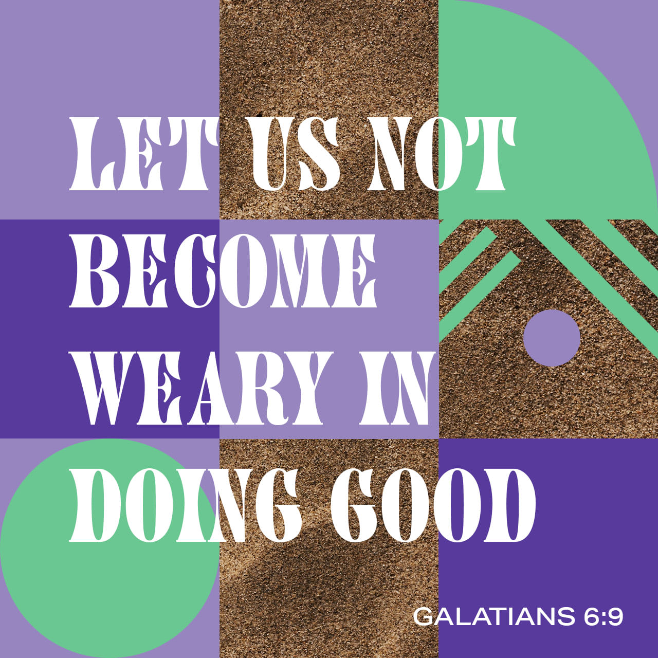 Galatians 6:9-10 So let's not allow ourselves to get ... - Bible.com