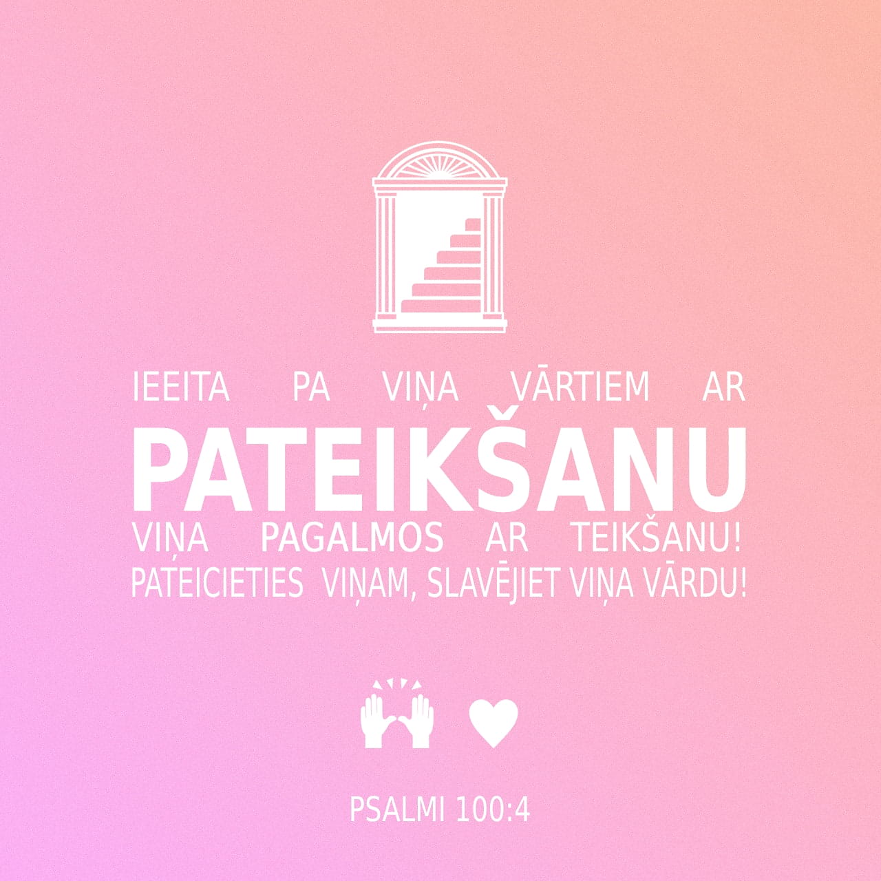 Psalmi 100:4 Ieeita pa Viņa vārtiem ar pateikšanu, Viņa pagalmos ar ...