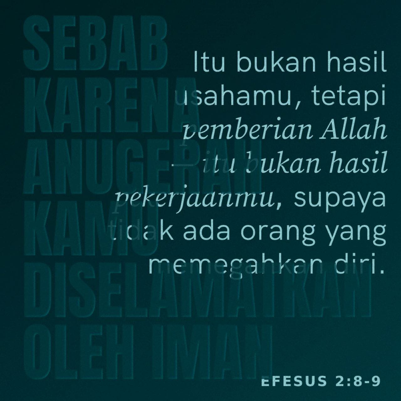 Efesus 2:8-10 Sebab Karena Kasih Karunia Kamu Diselamatkan Oleh Iman ...