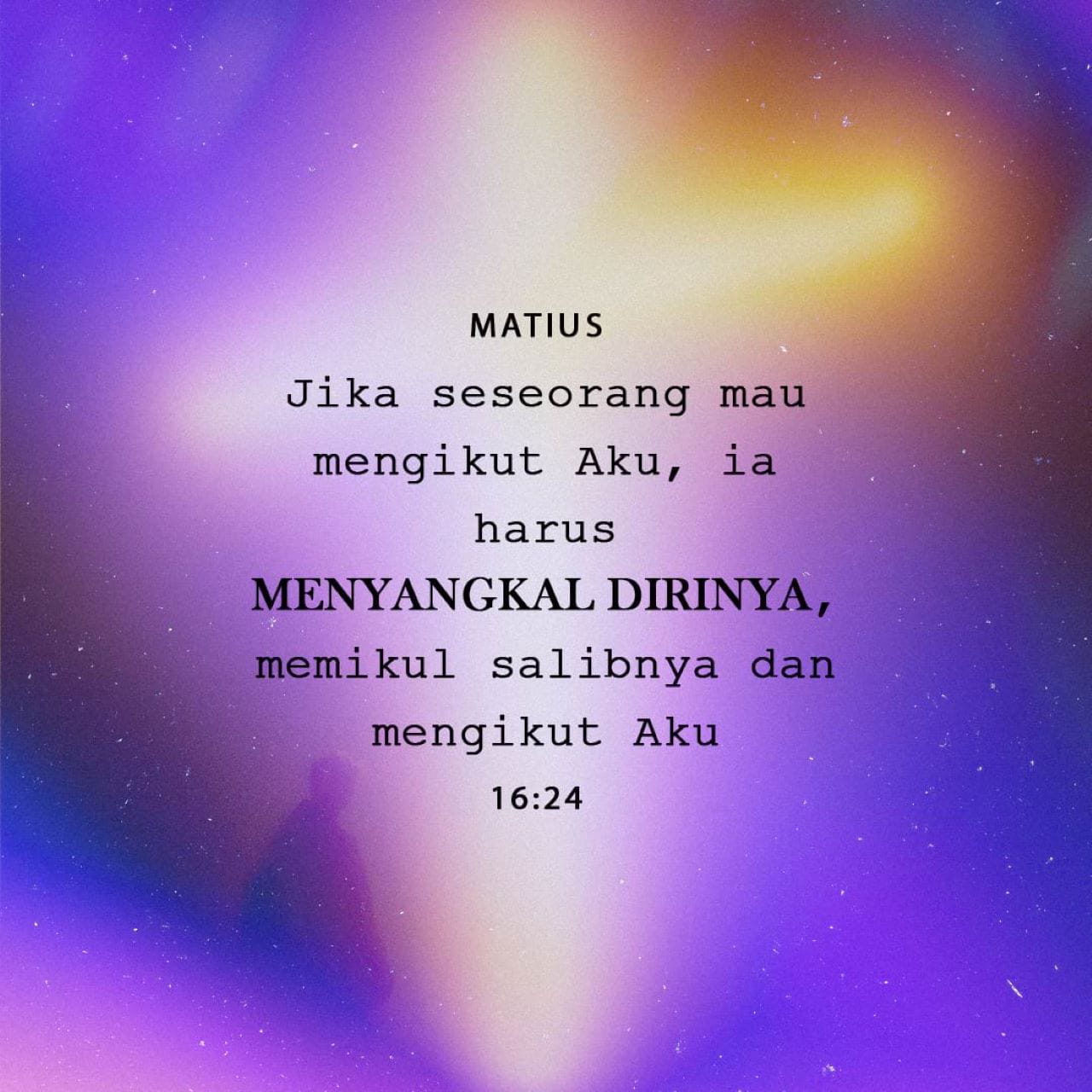 Matius 16:24-25 Lalu Yesus Berkata Kepada Murid-murid-Nya: ”Setiap ...