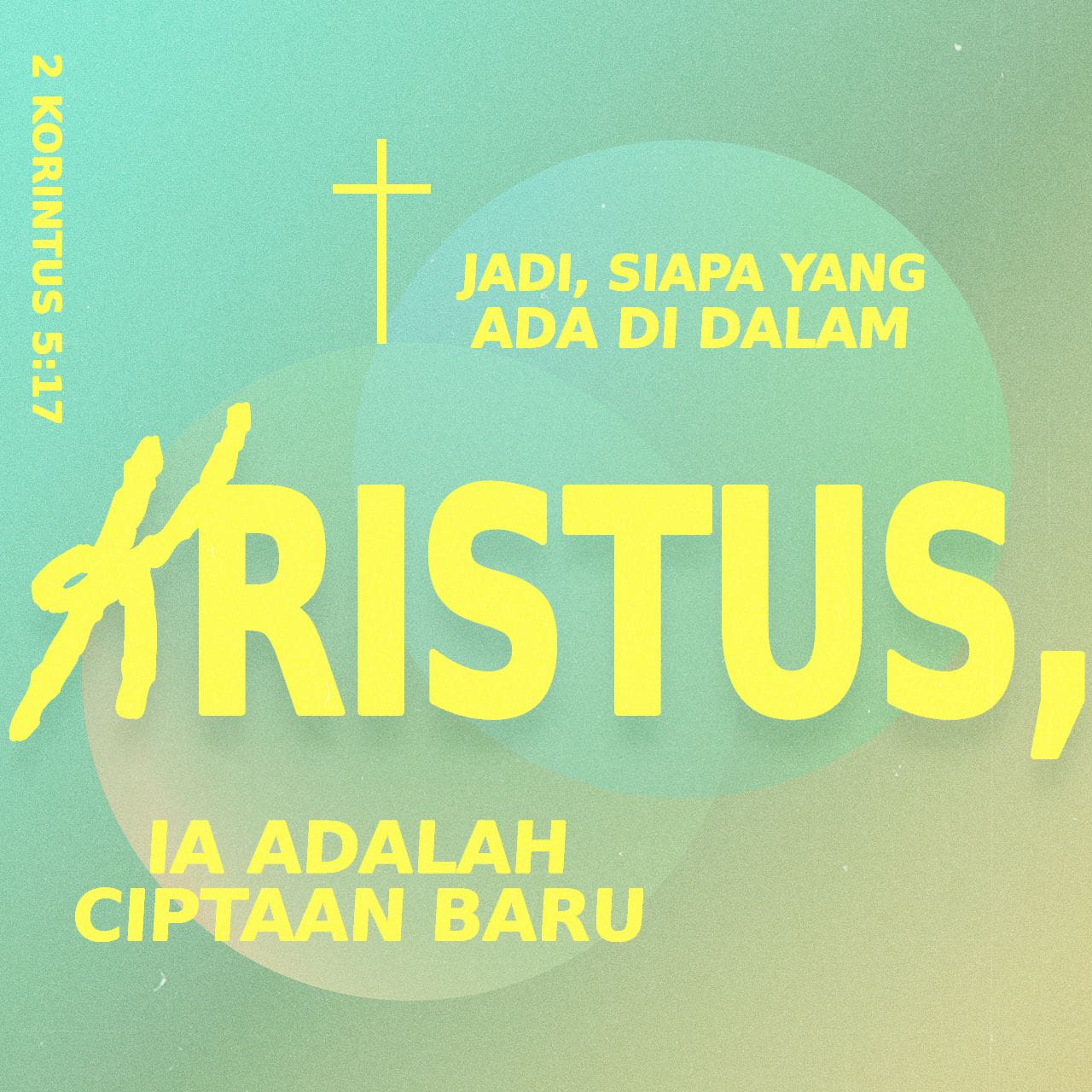 2 Korintus 5:17 Jika Seorang Ada Dalam Kristus, Dunia Ini Benar-benar ...