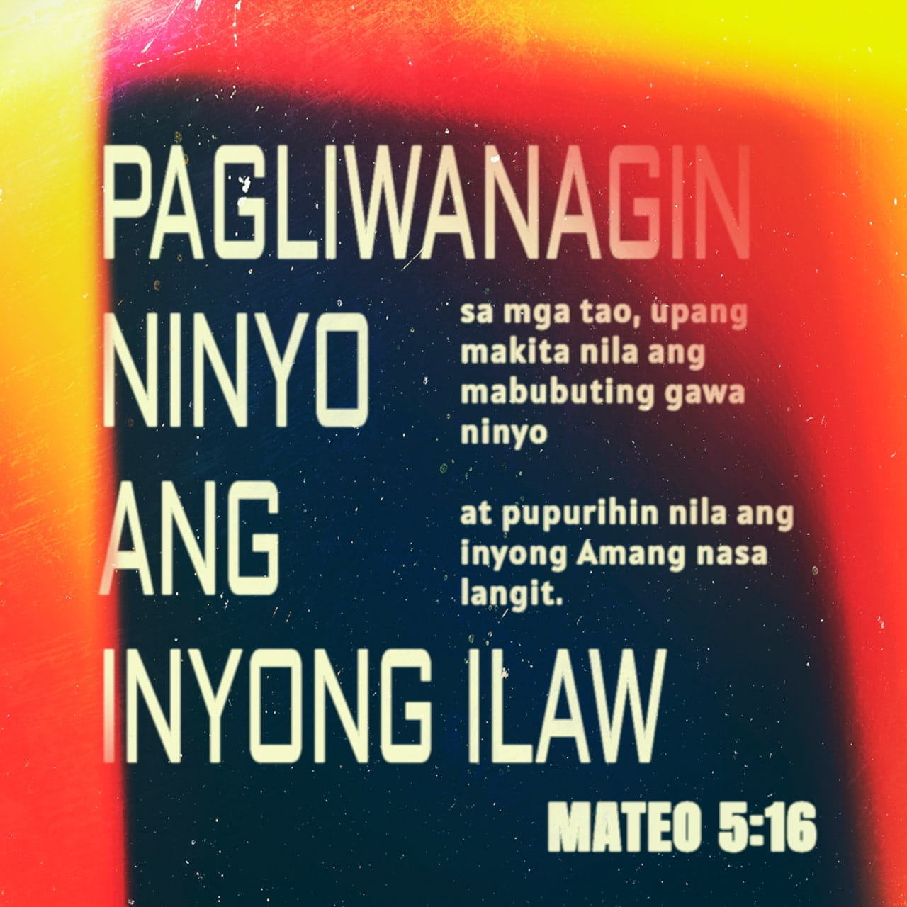 Mateo 5:13, 16 “Kayong mga tagasunod ko ang nagsisilbing asin sa mundo ...