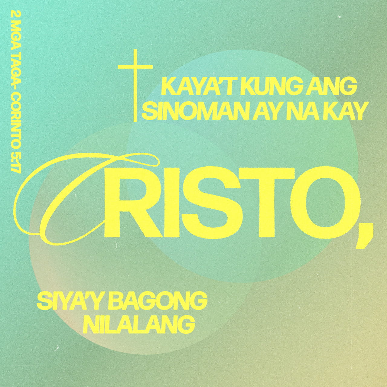 2-mga-taga-corinto-5-17-kaya-t-kung-nakipag-isa-na-kay-cristo-ang-isang