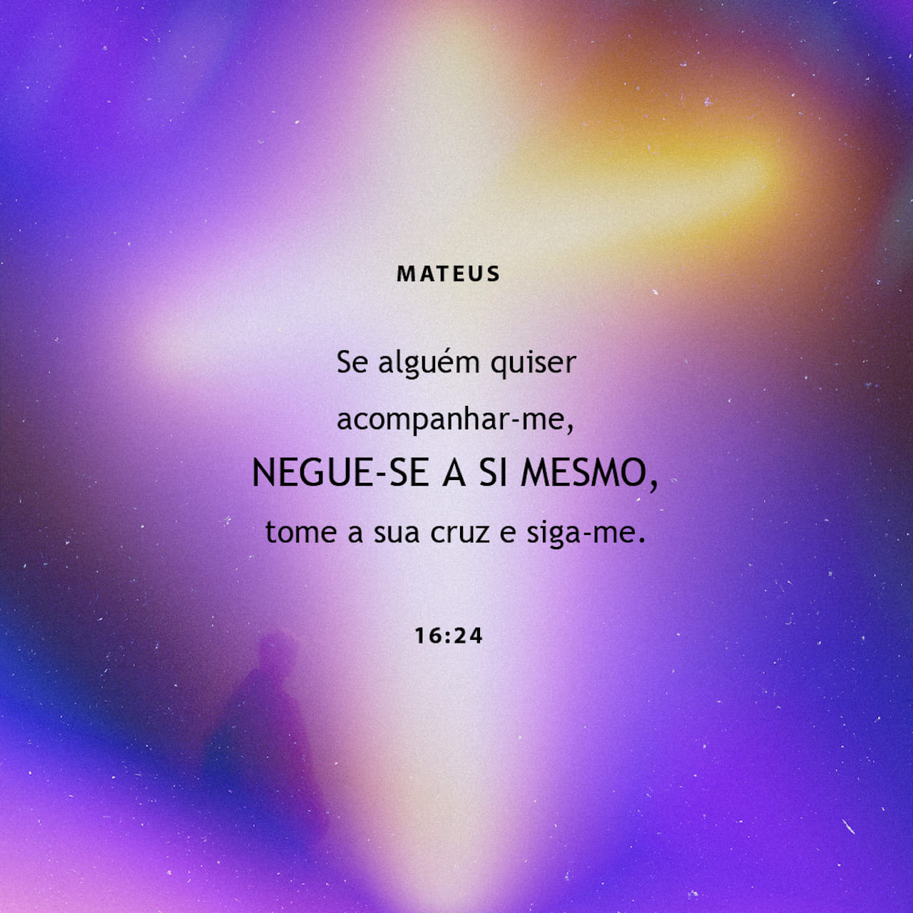 Mateus 16:24-27 E Jesus disse aos discípulos: — Se alguém quer ser meu  seguidor, esqueça os seus próprios interesses, esteja pronto para morrer  como eu vou morrer e me acompanhe. Pois quem