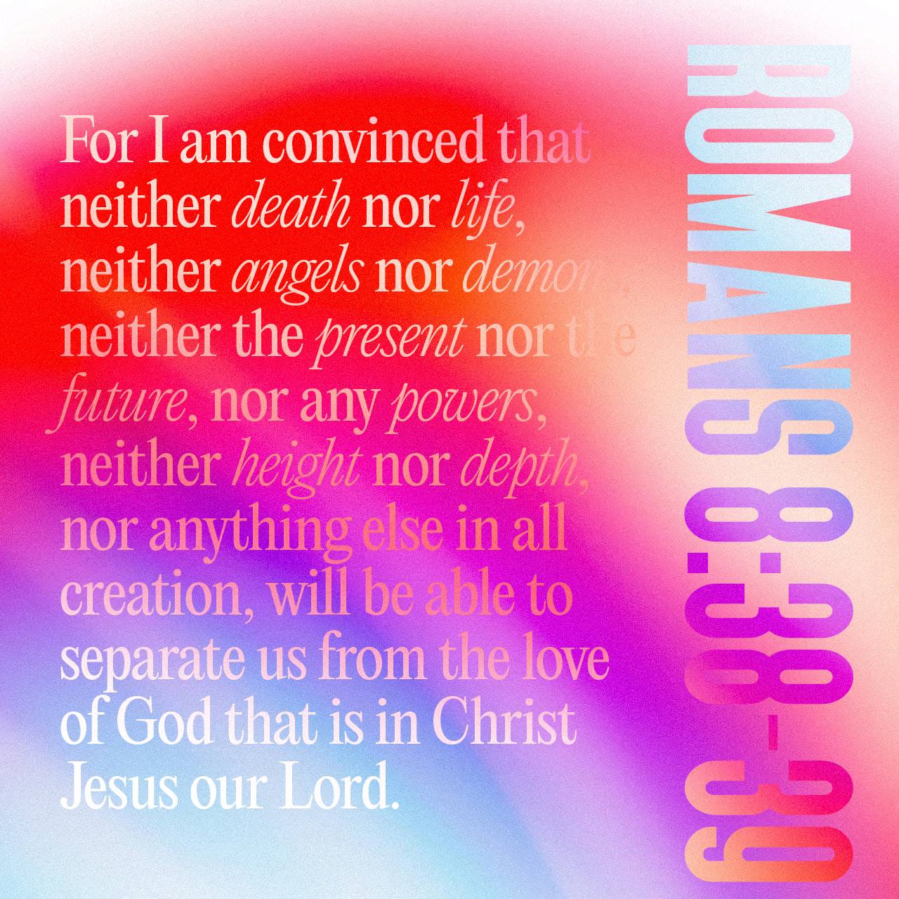 Romans 8 30 38 39 And Those He Predestined He Also Called Those He 