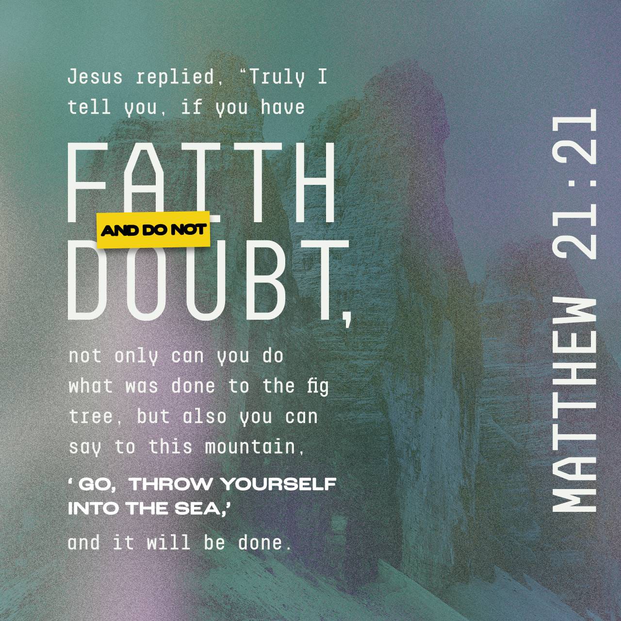 Matthew 21 21 Jesus Answered Them Truly I Tell You If You Have Faith 