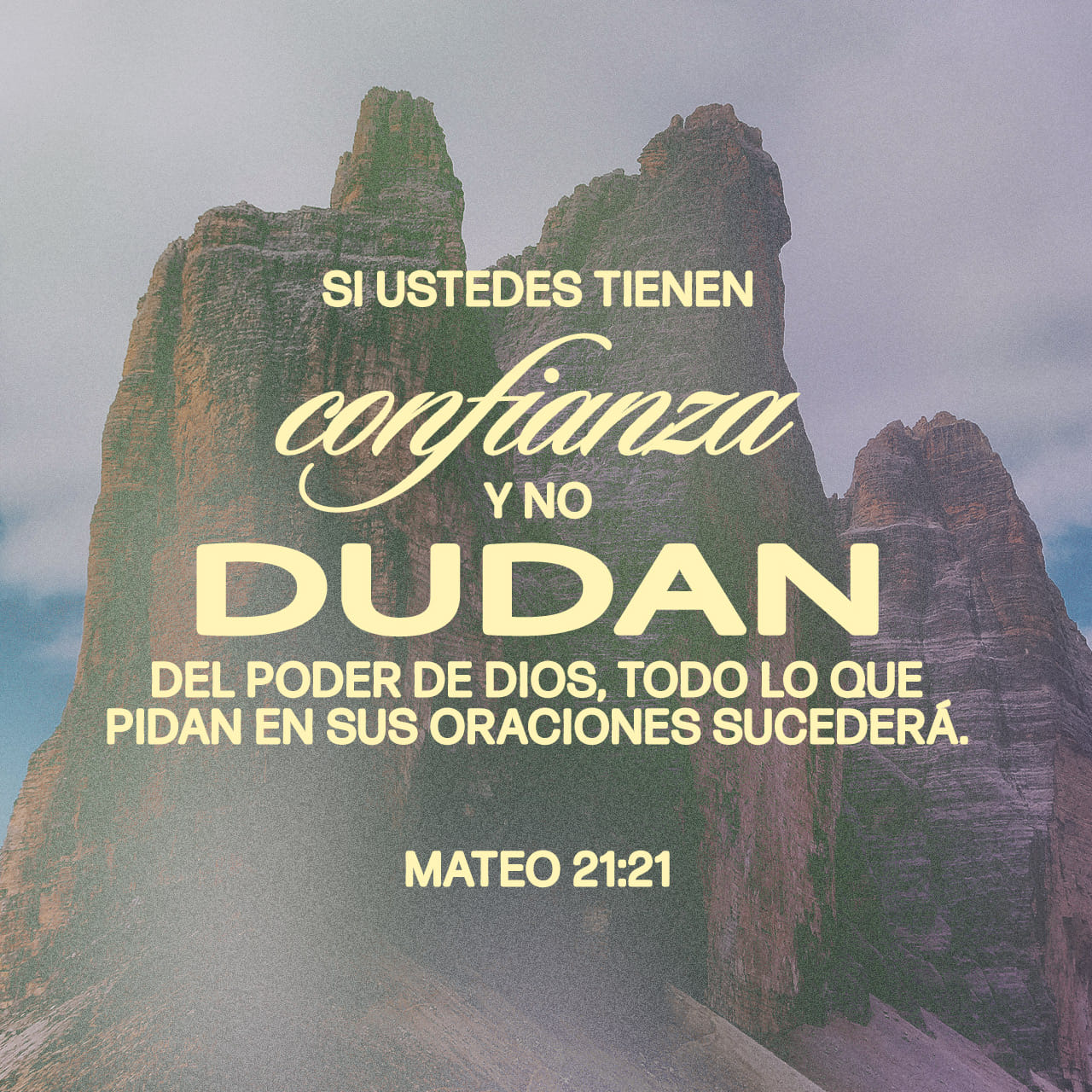 Mateo 21:21 Jesús les respondió: —Les digo la verdad: si ustedes tienen ...