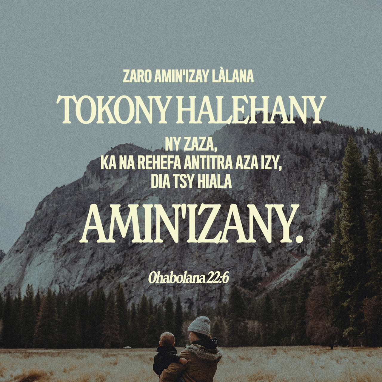 Ohabolana 22:6 (MG1865) - Zaro amin'izay lalana tokony haleha