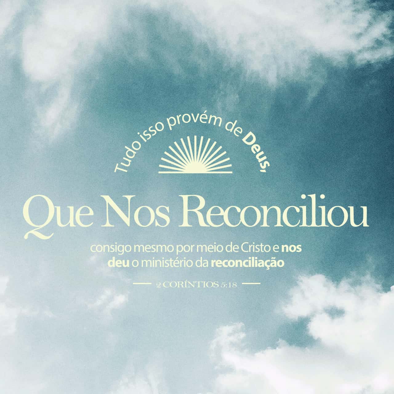 2Coríntios 5:18-20 Ora, Tudo Provém De Deus, Que Nos Reconciliou ...