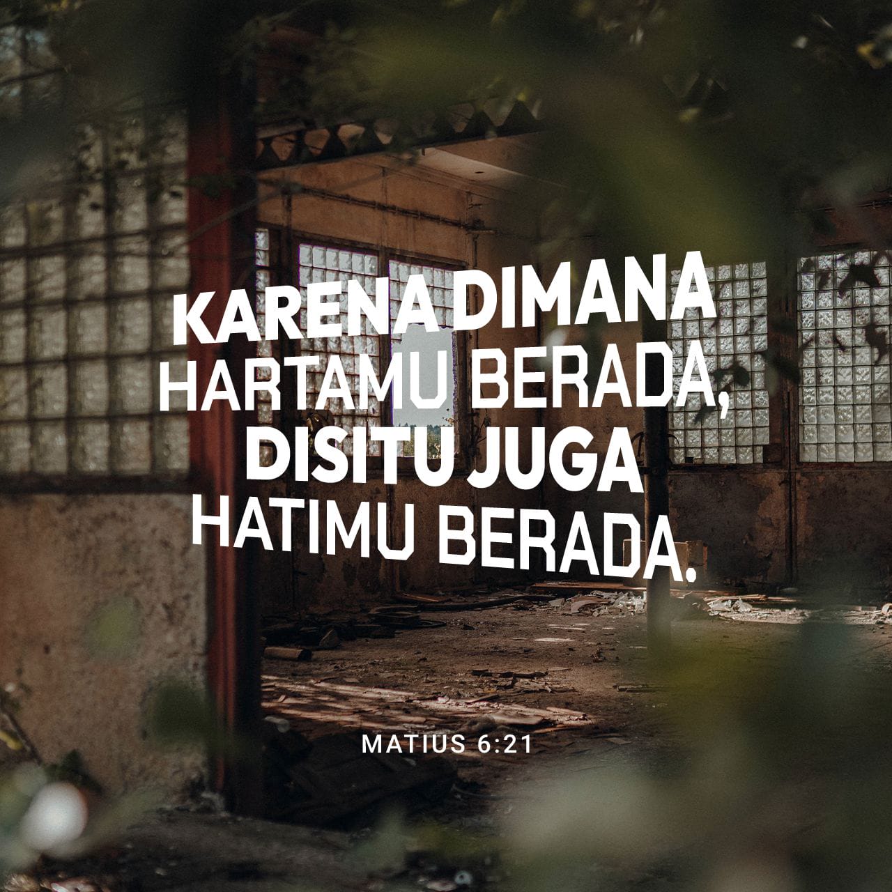 Matius 6:21-24 Karena Di Mana Hartamu Berada, Di Situ Juga Hatimu ...