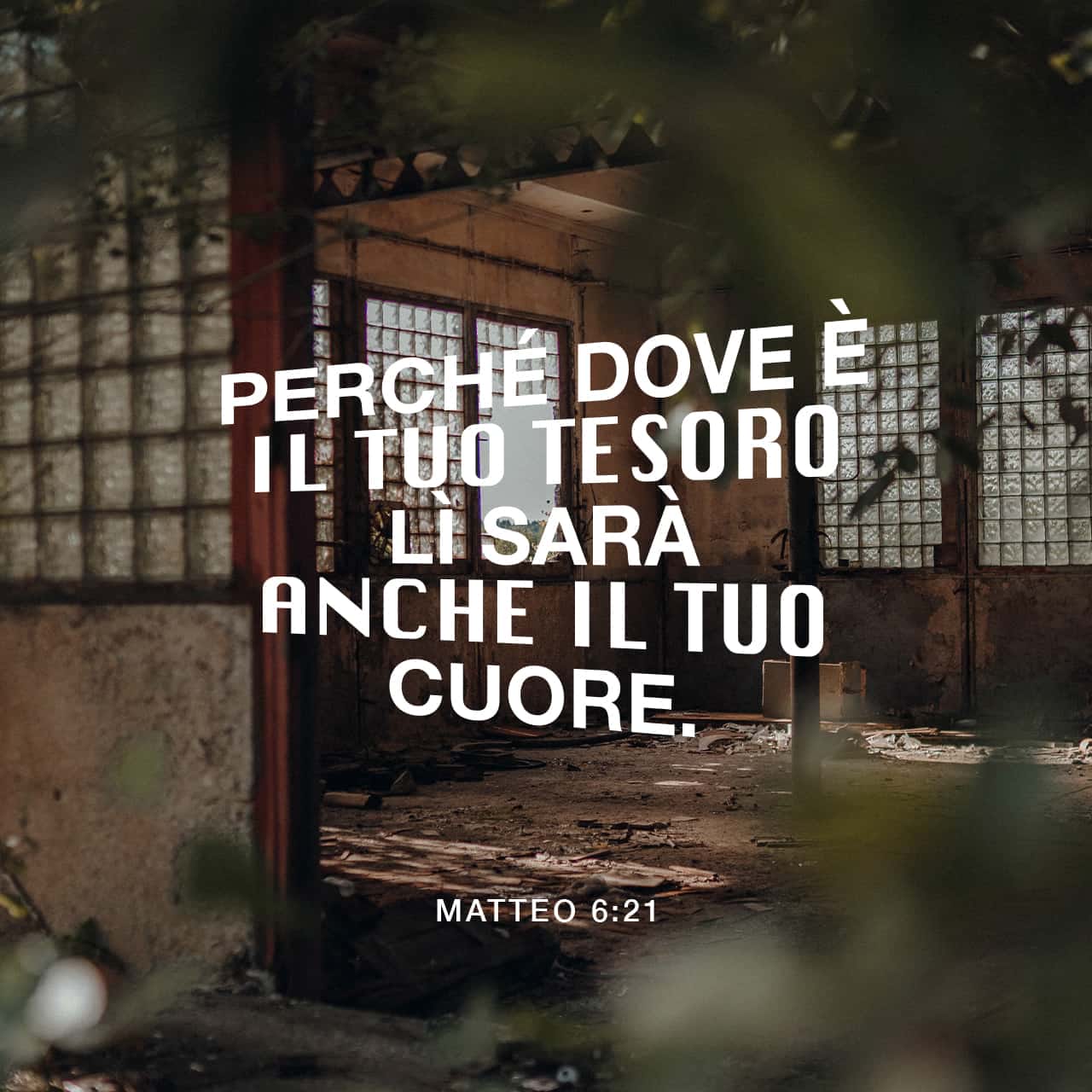 Vangelo secondo Matteo 6:21 Perché dov'è il tuo tesoro, lí sarà anche il  tuo cuore., Nuova Riveduta 1994 (NR94), Download The Bible App Now, The  Bible App