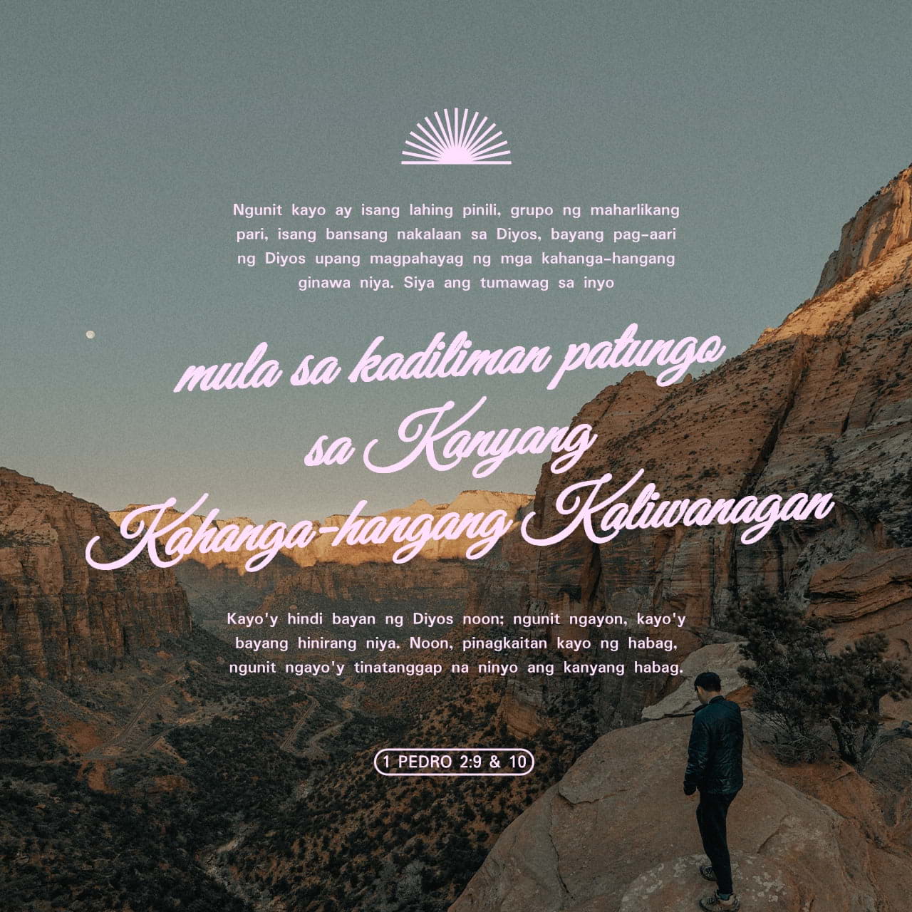 1 Pedro 2:5, 9 kayo na tulad din ng batong buhay ay itinatayo ng Dios ...