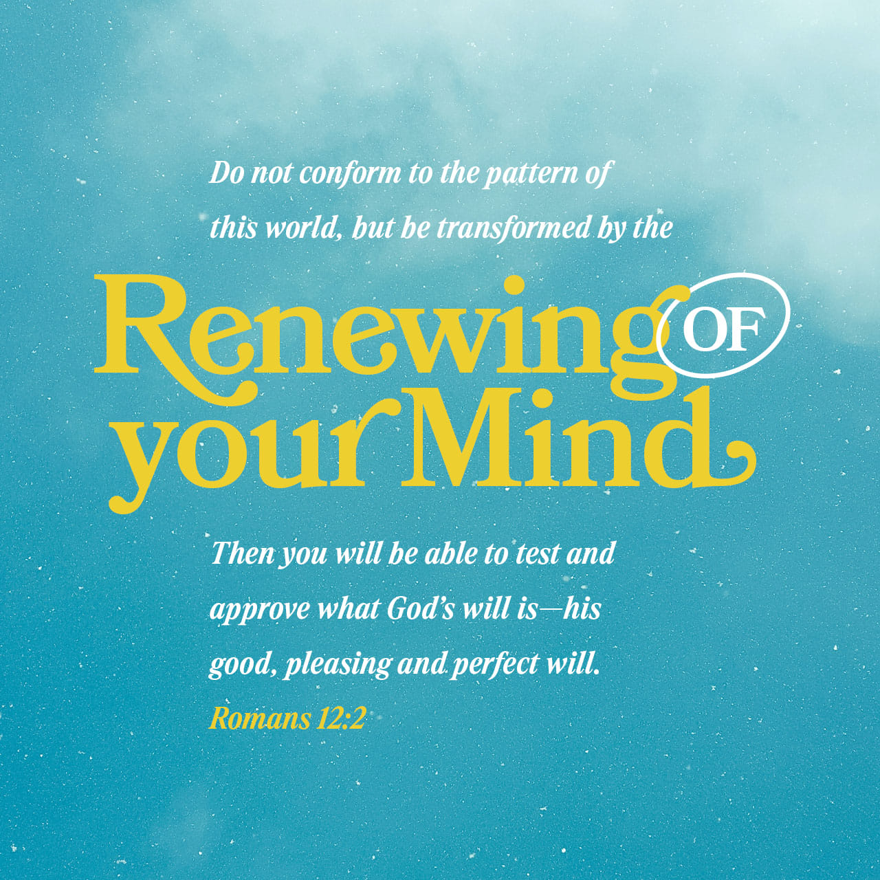 Romans 12 2 7 Do Not Be Conformed To This World But Be Transformed By 